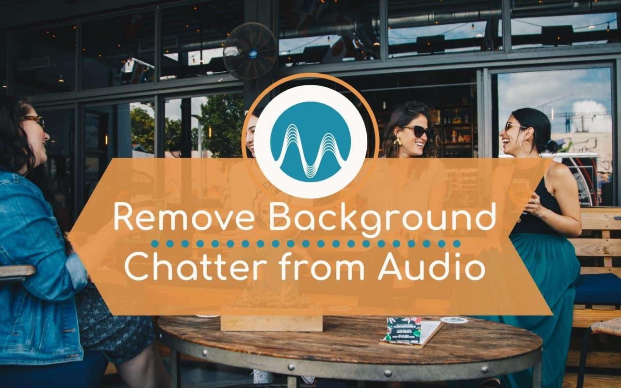 5 Practical Ways to Remove Background Noise from Audio 5 Practical Ways to Remove Background Noise from Audio