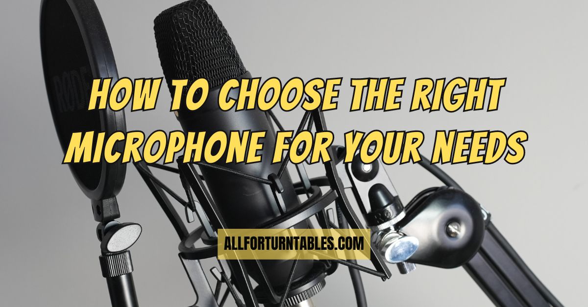 How to choose the right microphone for your needs? - All For Turntables How to choose the right microphone for your needs? - All For Turntables