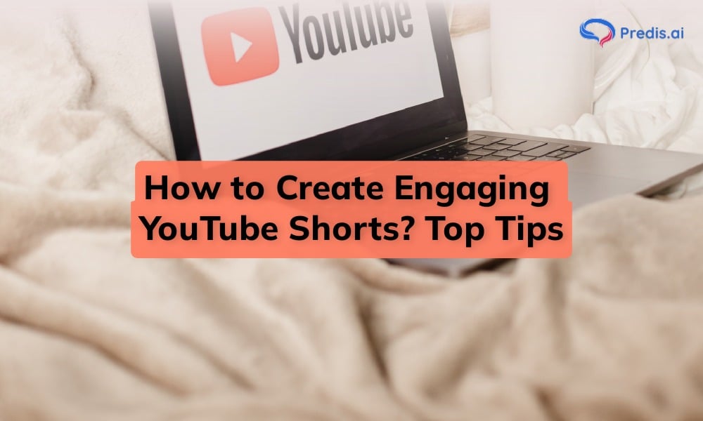 How to Create Engaging YouTube Shorts? Top Tips How to Create Engaging YouTube Shorts? Top Tips