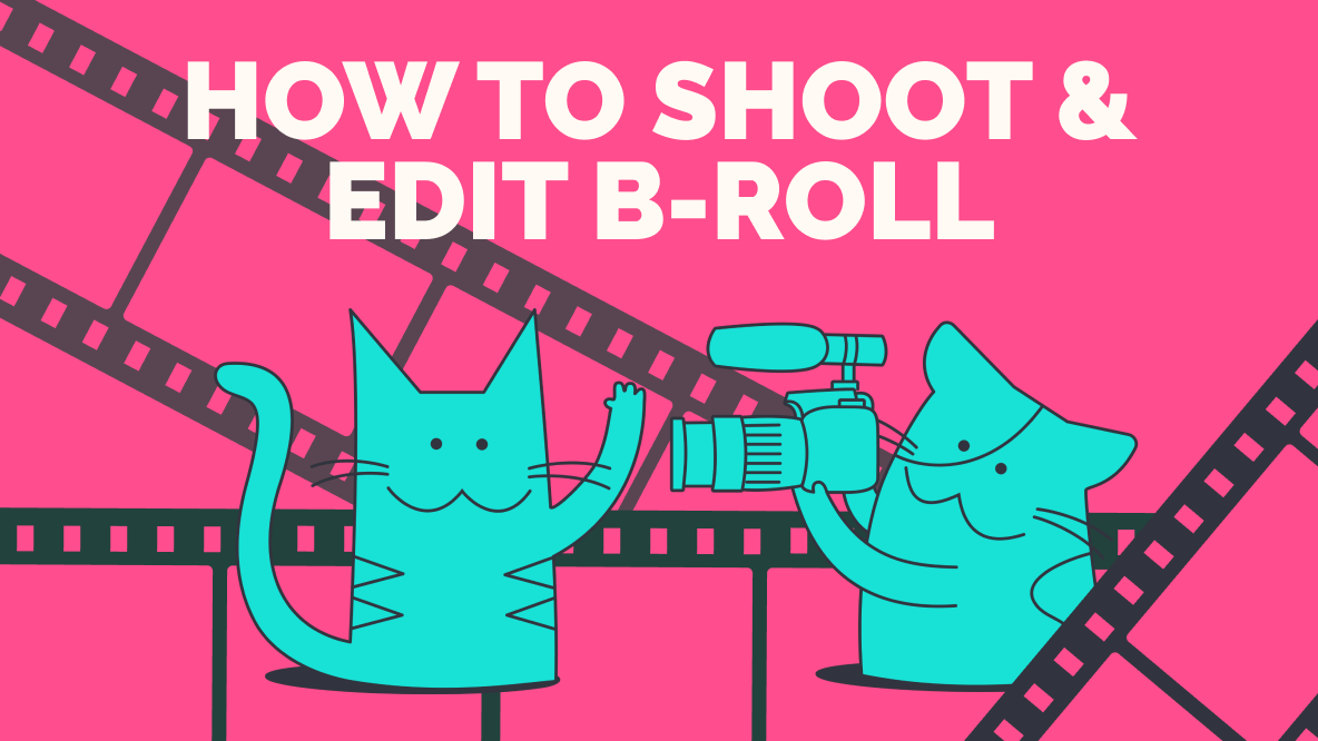 How to Shoot and Edit Great B-Roll Footage How to Shoot and Edit Great B-Roll Footage