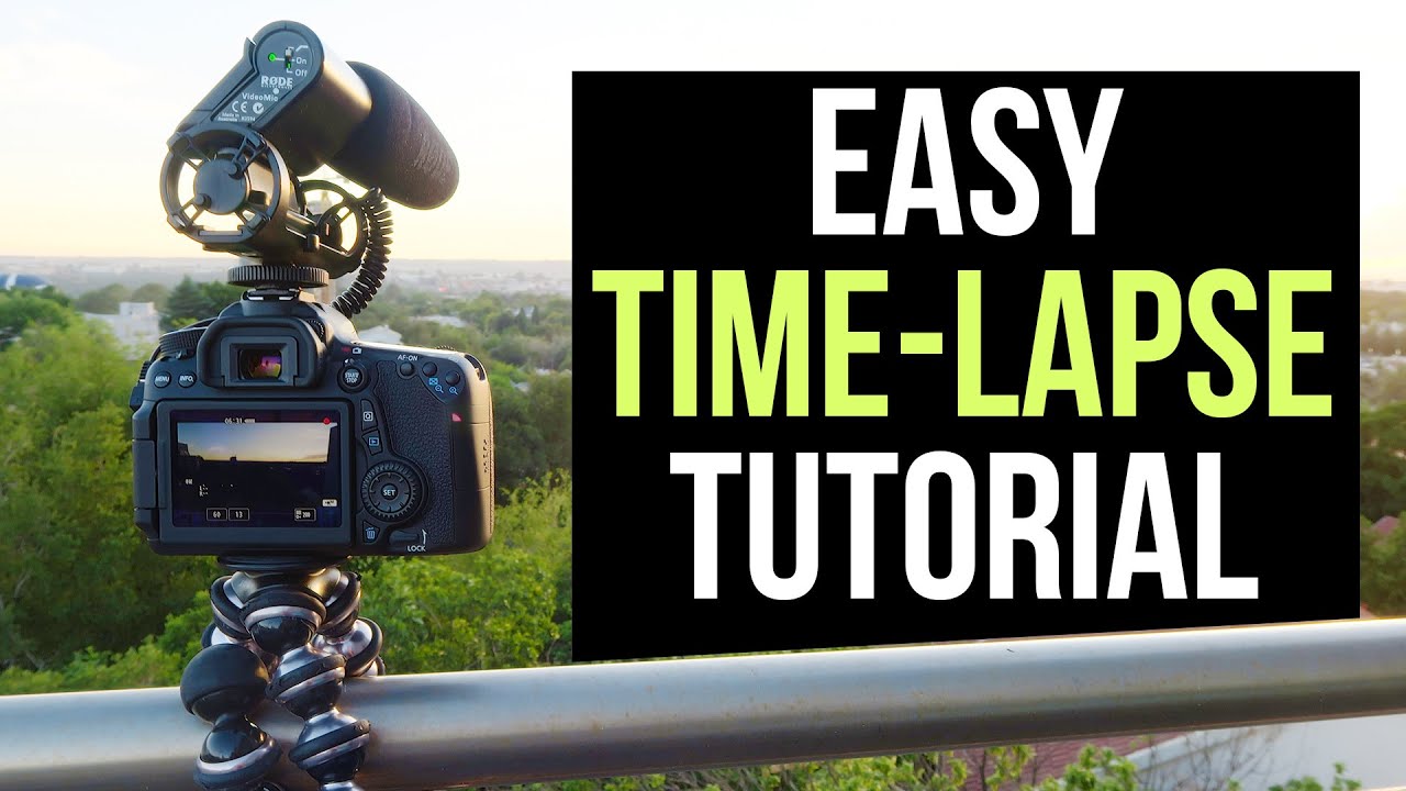 Easy Time-Lapse Video Tutorial — How To Make a Timelapse Video with ...