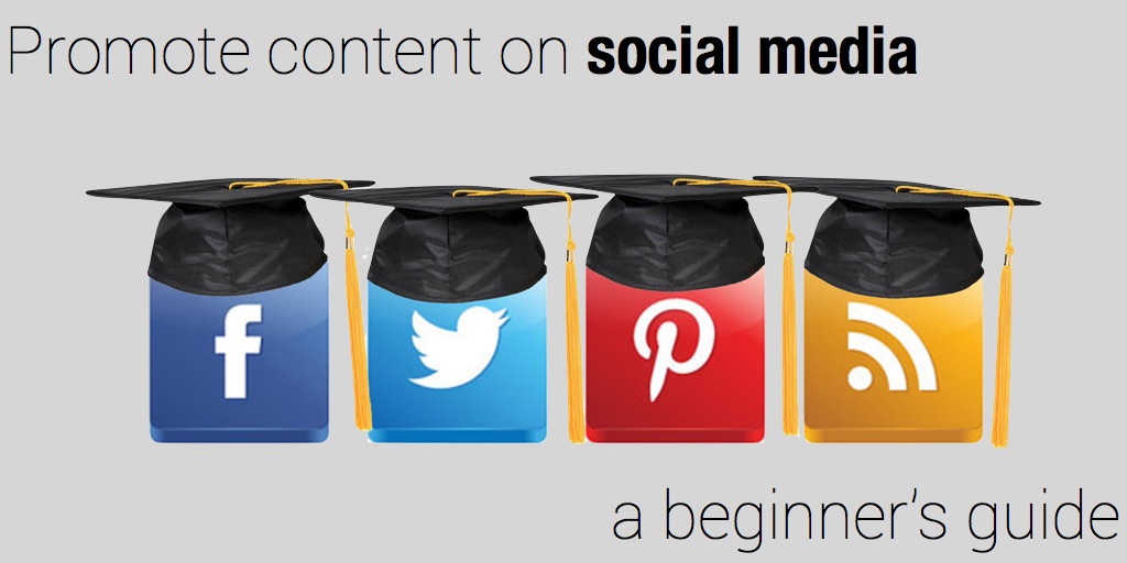 A beginner's guide to promote content on social media A beginner's guide to promote content on social media