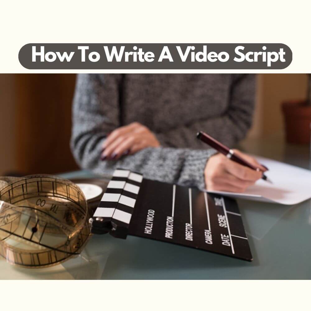 How To Write A Video Script: 8 Steps To Become A Pro! How To Write A Video Script: 8 Steps To Become A Pro!